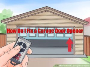 how do i repair a garage door opener