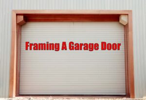 framing a garage door